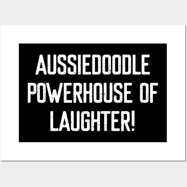 Aussiedoodle Powerhouse of Laughter! Wall Art by trendynoize